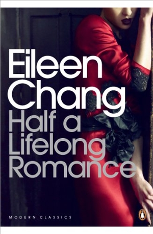 Chang, Eileen. Half a Lifelong Romance. Penguin Books Ltd, 2014.