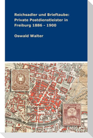 Reichsadler und Brieftaube: Private Postdienstleister in Freiburg 1886 - 1900