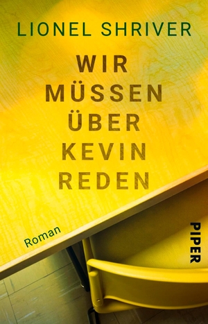 Shriver, Lionel. Wir müssen über Kevin reden. Piper Verlag GmbH, 2017.