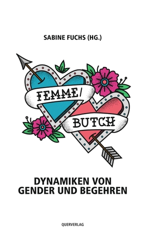 Fuchs, Sabine (Hrsg.). Femme/Butch - Dynamiken von Gender und Begehren. Quer Verlag GmbH, 2021.