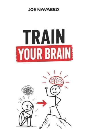 Navarro, Joe. Mental Strength - Trained Brain: Mental Hacks to Eliminate Anxiety and Live a Fearless Life: anxiety, self discipline, strong mind, life transformation, self improvement. Independently published, 2026.