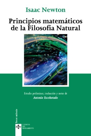 Newton, Isaac / Antonio Escohotado. Principios matemáticos de la filosofía natural. Editorial Tecnos, 2011.