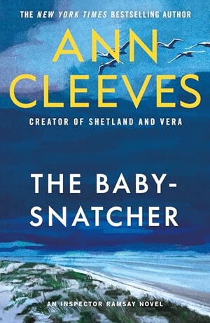 Cleeves, Ann. The Baby-Snatcher - An Inspector Ramsay Novel. St. Martin's Publishing Group, 2025.