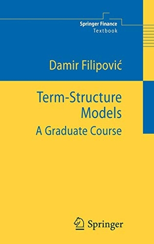 Filipovic, Damir. Term-Structure Models - A Graduate Course. Springer Berlin Heidelberg, 2009.