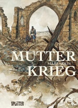 Kris / Maël. Mutter Krieg. Splitter Verlag, 2014.