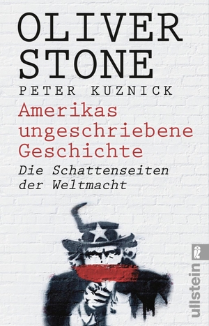 Stone, Oliver / Peter Kuznick. Amerikas ungeschriebene Geschichte - Die Schattenseiten der Weltmacht. Ullstein Taschenbuchvlg., 2016.