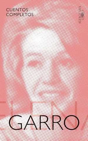 Garro, Elena. Cuentos Completos de Elena Garro / The Complete Stories of Elena Garro. Prh Grupo Editorial, 2016.