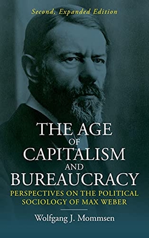 Mommsen, Wolfgang J.. The Age of Capitalism and Bureaucracy: Perspectives on the Political Sociology of Max Weber. BERGHAHN BOOKS INC, 2021.