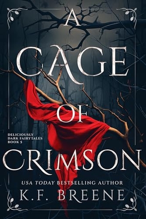 Breene, K. F.. A Cage of Crimson - Deliciously Dark Fairytales, Book 5. Zando, 2026.
