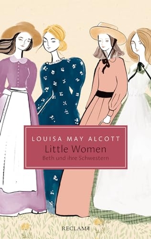 Alcott, Louisa May. Little Women - Beth und ihre Schwestern. Reclam Philipp Jun., 2024.