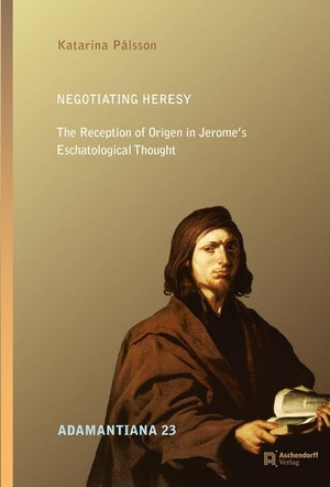 Palsson, Katarina. Negotiating Heresy - The Reception of Origen in Jerome's Eschatalogical Thought. Aschendorff Verlag, 2021.