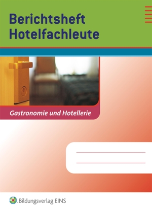 Bumb, Nina / Yvonne Kuhls. Berichtsheft Hotelfachleute - Gastronomie und Hotellerie. Arbeitsheft. Westermann Berufl.Bildung, 2007.