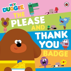 Hey Duggee. Hey Duggee: The Please and Thank You Badge. Penguin Random House Children's UK, 2026.