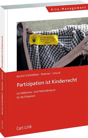 Bischof-Schiefelbein, Kari / Petersen, Anke et al. Partizipation ist Kinderrecht - Ein Reflexions- und Methodenbuch für die Kitapraxis. Link, Carl Verlag, 2023.