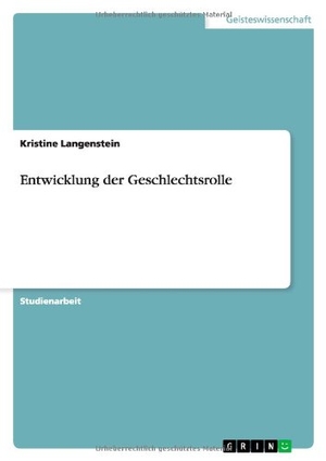 Langenstein, Kristine. Entwicklung der Geschlechtsrolle. GRIN Publishing, 2011.