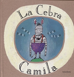 Villán, Óscar / Marisa Núñez. La cebra Camila. Kalandraka Editora, 2000.