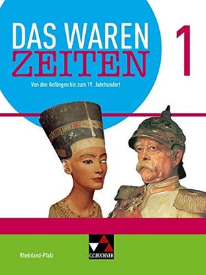 Geiger, Wolfgang / Geis, Matthias et al. Das waren Zeiten Neu 1 Schülerband Rheinland-Pfalz - Für die Jahrgangsstufen 7 und 8. Buchner, C.C. Verlag, 2022.