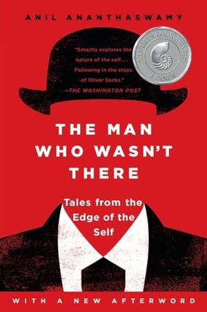 Ananthaswamy, Anil. The Man Who Wasn't There - Tales from the Edge of the Self. Penguin Publishing Group, 2016.