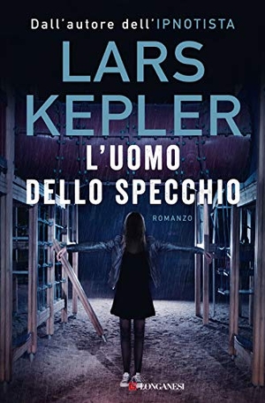 Kepler, Lars. L' uomo dello specchio. Longanesi, 2020.