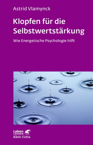 Vlamynck, Astrid. Klopfen für die Selbstwertstärkung (Leben Lernen, Bd. 310) - Wie Energetische Psychologie hilft. Klett-Cotta Verlag, 2019.