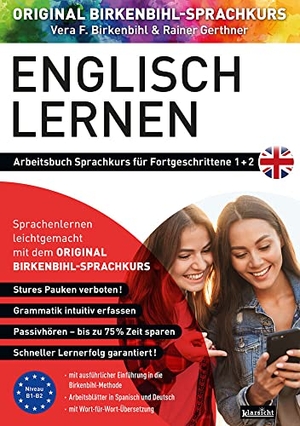 Birkenbihl, Vera F. / Rainer Gerthner. Arbeitsbuch zu Englisch lernen Fortgeschrittene 1+2 - Original Birkenbihl. Klarsicht Verlag, 2021.
