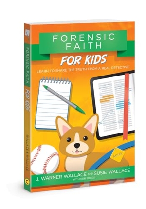 Wallace, J Warner / Wallace, Susie et al. Forensic Faith for Kids - Learn to Share the Truth from a Real Detective. David C Cook, 2018.