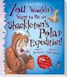 You Wouldn't Want To Be On Shackleton's Polar Expedition!