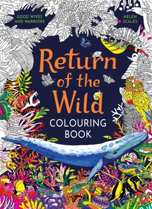 Scales, Helen. Return of the Wild Colouring Book - Celebrate and explore the natural world. Wayland, 2024.