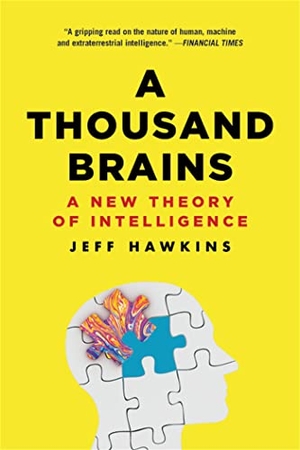 Hawkins. A Thousand Brains - A New Theory of Intelligence. Basic Books, 2022.