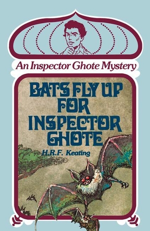 Keating, H. R. F.. Bats Fly Up for Inspector Ghote: An Inspector Ghote Mystery. ACADEMY CHICAGO PUB, 1984.