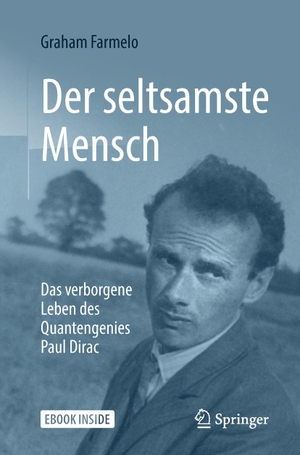Farmelo, Graham. Der seltsamste Mensch - Das verborgene Leben des Quantengenies Paul Dirac. Springer-Verlag GmbH, 2018.