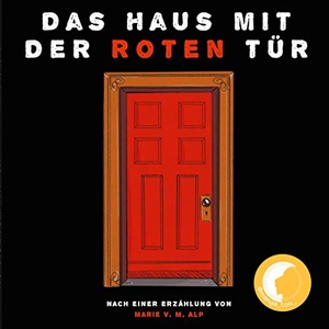 Alp, Marie. Das Haus mit der roten Tür - Nach einer Erzählung von Marie V. M. Alp. Books on Demand, 2021.