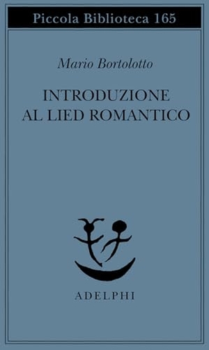 Bortolotto, Mario. Introduzione al lied romantico. Adelphi, 1984.