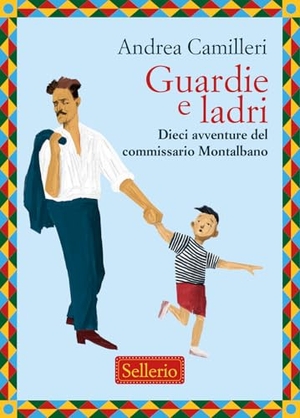Camilleri, Andrea. Guardie e ladri. Dieci avventure del commissario Montalbano. Sellerio Editore Palermo, 2025.
