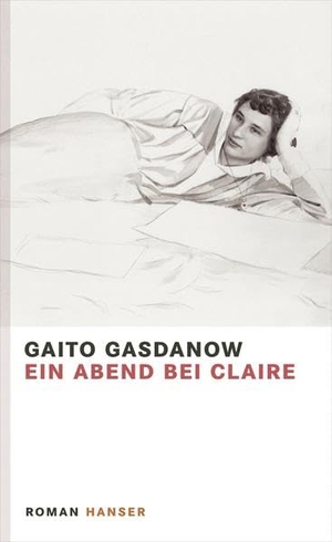 Gasdanow, Gaito. Ein Abend bei Claire. Carl Hanser Verlag, 2014.