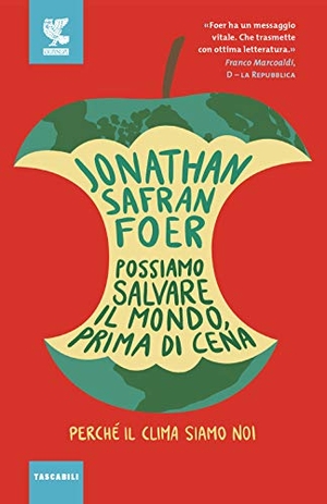 Foer, Jonathan Safran. Possiamo salvare il mondo, prima di cena. Perché il clima siamo noi. Guanda, 2020.