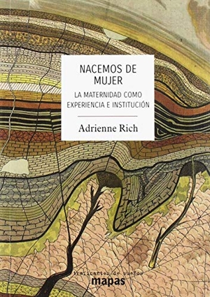 Rich, Adrienne. Nacemos de mujer : la maternidad como experiencia e institución. Traficantes de sueños, 2019.