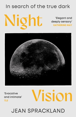Sprackland, Jean. Night Vision - In search of the true dark. Random House UK Ltd, 2026.
