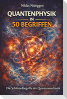 Quantenphysik in 50 Begriffen