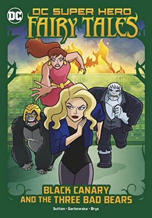 Sutton, Laurie S.. Black Canary and the Three Bad Bears. Capstone Global Library Ltd, 2022.