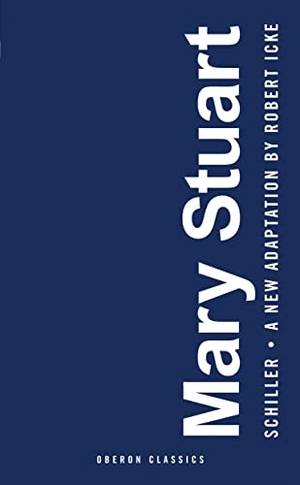 Schiller, Friedrich. Mary Stuart. Bloomsbury Publishing PLC, 2017.
