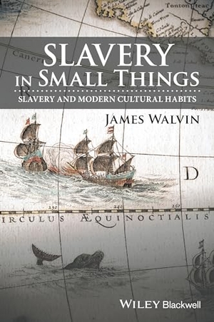 Walvin, James. Slavery in Small Things - Slavery and Modern Cultural Habits. Wiley, 2017.