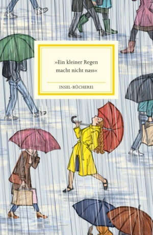 Schmid, Paula (Hrsg.). 'Ein kleiner Regen macht nicht nass'. Insel Verlag GmbH, 2026.