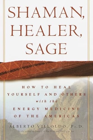 Villoldo, Alberto. Shaman, Healer, Sage - How to Heal Yourself and Others with the Energy Medicine of the Americas. Harmony/Rodale/Convergent, 2000.