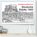 Schedelsche Weltchronik Deutsche Städte 1493 (Premium, hochwertiger DIN A2 Wandkalender 2023, Kunstdruck in Hochglanz)