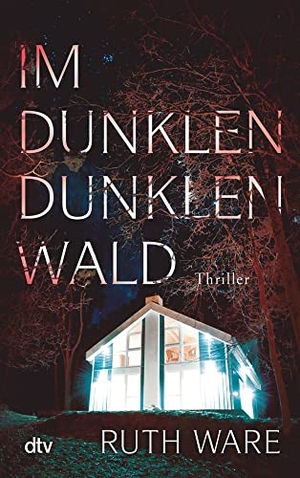 Ware, Ruth. Im dunklen, dunklen Wald. dtv Verlagsgesellschaft, 2018.