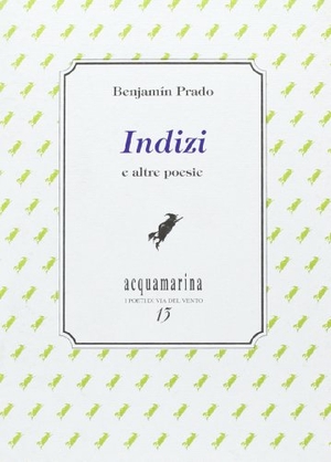 Prado, Benjamin. Indizi e altre poesie. , 2007.