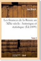 Les Finances de la Russie Au XIXe Siècle: Historique Et Statistique. Tome 2