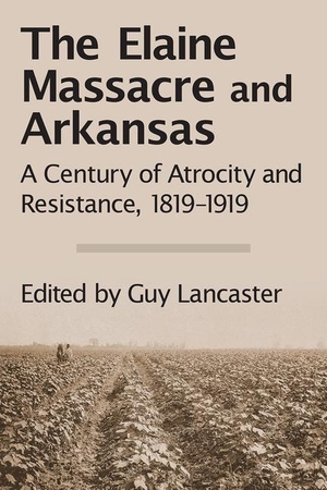 Lancaster, Guy (Hrsg.). The Elaine Massacre and Arkansas: A Century of Atrocity and Resistance, 1819-1919. Butler Center for Arkansas Studies, 2018.