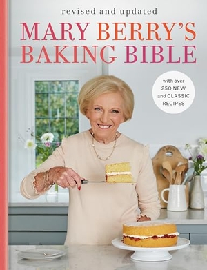Berry, Mary. Mary Berry's Baking Bible: Revised and Updated - With Over 250 New and Classic Recipes. Clarkson Potter/Ten Speed, 2023.